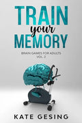 Train your Memory Vol. 2: Brain games for adults - Paperback