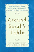 Around Sarah's Table: Ten Hasidic Women Share Their Stories of Life, Fai - Paperback