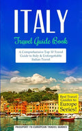 Italy: Travel Guide Book: A Comprehensive Top Ten Travel Guide to Italy & Unforgettable Italian Travel - Paperback