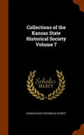 Collections of the Kansas State Historical Society Volume 7 - Hardcover