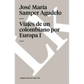 Viajes de un colombiano por Europa: Tomo I - Paperback