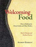 Welcoming Food, Book 2: Recipes and Kitchen Practice: Diet as Medicine for Home Cooks and Other Healers - Paperback