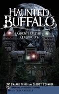 Haunted Buffalo: Ghosts of the Queen City - Hardcover