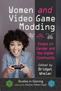 Women and Video Game Modding: Essays on Gender and the Digital Community - Paperback