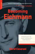 Becoming Eichmann: Rethinking the Life, Crimes, and Trial of a Desk Murderer - Paperback