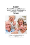 Stop Painful Abscessed Teeth and Gum Disease that Leads to Alzheimer's Now. - Paperback