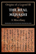 The Real Musashi: A Miscellany (Origins of a Legend III) - Paperback