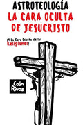 Astroteolog?a: La Cara Oculta de Jesucristo Y Las Religiones - Paperback