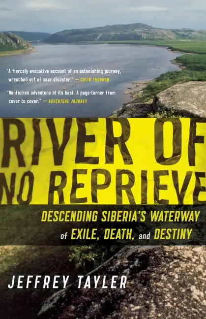 River of No Reprieve: Descending Siberia's Waterway of Exile, Death, and Destiny - Paperback