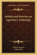 Infidels and Heretics an Agnostic's Anthology - Paperback