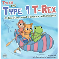 Tyler the Type 1 T-Rex: An Epic Story About a Dinosaur with Diabetes - Hardcover
