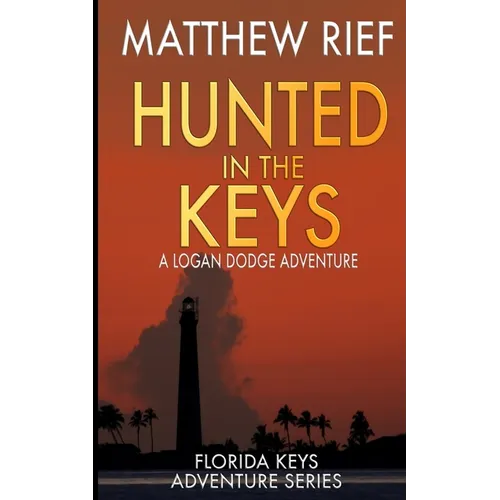 Hunted in the Keys: A Logan Dodge Adventure (Florida Keys Adventure Series Book 2) - Paperback