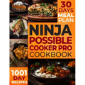 The Ultimate Ninja Possible Cooker Pro Cookbook for Beginners: Masterful Home Cooking: 1001 Days of Budget-Friendly Recipes, Including Slow Cook, Stea - Paperback