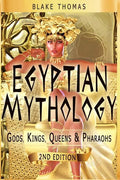 Egyptian Mythology: Gods, Kings, Queens & Pharaohs - Paperback