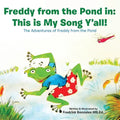 Freddy from the Pond In: This Is My Song Y'All!: The Adventures of Freddy from the Pond - Paperback