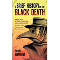 A Brief History On The Black Death - The Black Plague Unveiled: A Compelling Collection of Facts & Trivia From History's Darkest Pandemic - Hardcover