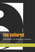 The Cultured: iChing Wisdom: The iChing Sutra of Confucius - Paperback