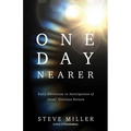 One Day Nearer: Daily Devotions in Anticipation of Jesus' Glorious Return - Paperback