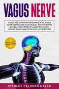 Vagus Nerve: Access and Activation Made Simple. A Self-Help Guide to Stimulate it and Healing with the Body's Natural Power from In - Paperback