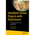 Heartbeat Sensor Projects with Pulsesensor: Prototyping Devices with Biofeedback - Paperback