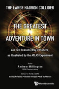 Large Hadron Collider, The: The Greatest Adventure in Town and Ten Reasons Why It Matters, as Illustrated by the Atlas Experiment - Paperback