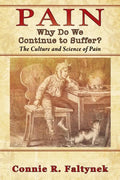 Pain: Why Do We Continue to Suffer? The Culture and Science of Pain - Paperback