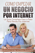 Como Empezar un Negocio Por Internet: La Guía Completa Paso a Paso Para Ventas Por Internet - Paperback