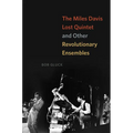The Miles Davis Lost Quintet and Other Revolutionary Ensembles - Paperback