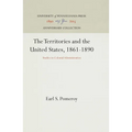 The Territories and the United States, 1861-1890: Studies in Colonial Administration - Hardcover