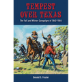 Tempest Over Texas: The Fall and Winter Campaigns, 1863-1864 - Paperback