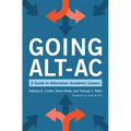 Going Alt-Ac: A Guide to Alternative Academic Careers - Paperback