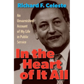 In the Heart of It All: An Unvarnished Account of My Life in Public Service - Paperback