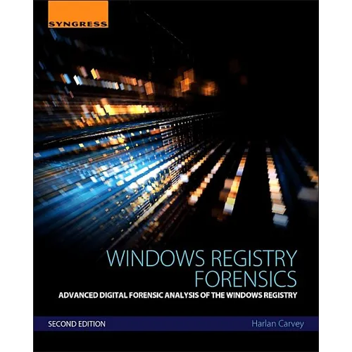 Windows Registry Forensics: Advanced Digital Forensic Analysis of the Windows Registry - Paperback