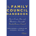 The Family Council Handbook: How to Create, Run, and Maintain a Successful Family Business Council - Hardcover