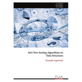 Set2 New Sorting Algorithms on Data Structures: Example Approach - Paperback