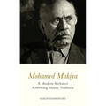 Mohamed Makiya: A Modern Architect Renewing Islamic Tradition - Hardcover