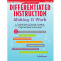 Differentiated Instruction: Making It Work: A Practical Guide to Planning, Managing, and Implementing Differentiated Instruction to Meet the Needs of - Paperback