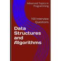 Data Structures and Algorithms: 100 Interview Questions - Paperback
