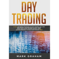 Day Trading: 10 Best Beginners Strategies to Start Trading Like A Pro and Control Your Emotions in Stock, Penny Stock, Real Estate, - Hardcover