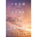 From Fear To Faith: Surviving Cancer Six Times - Hardcover