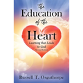 The Education of the Heart: Learning that Leads to God - Second Edition - Paperback