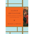 Canon Revisited: Establishing the Origins and Authority of the New Testament Books - Hardcover