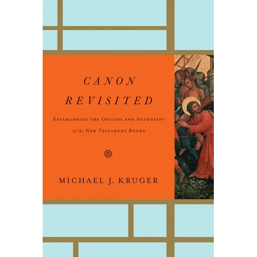 Canon Revisited: Establishing the Origins and Authority of the New Testament Books - Hardcover