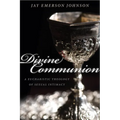 Divine Communion: A Eucharistic Theology of Sexual Intimacy - Paperback