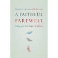 A Faithful Farewell: Living Your Last Chapter with Love - Paperback