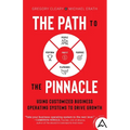 The Path to the Pinnacle: Using Customized Business Operating Systems to Drive Growth - Paperback