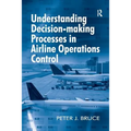 Understanding Decision-making Processes in Airline Operations Control - Paperback