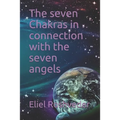The seven Chakras in connection with the seven angels - Paperback