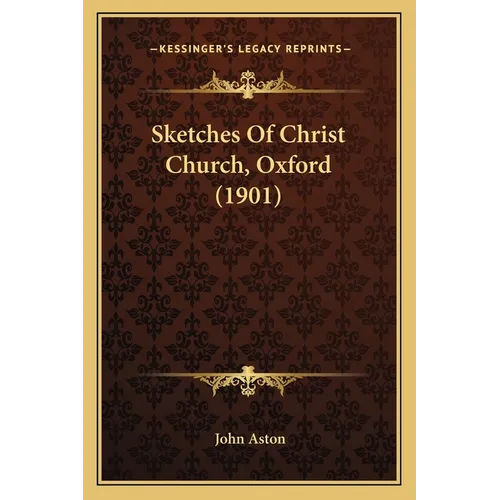Sketches Of Christ Church, Oxford (1901) - Paperback