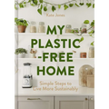 My Plastic-Free Home: Simple Steps to Live More Sustainably - Hardcover